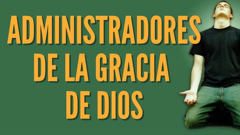 Ser buenos administradores de la gracia de Dios: Un estudio bíblico